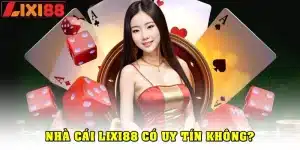 LIXI88 có uy tín không?