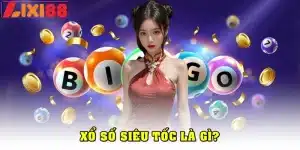 xổ số siêu tốc là gì?