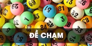 Đề chạm là gì / cách bắt đề chạm hay nhất