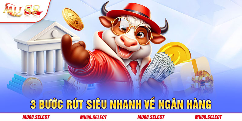 3 bước rút siêu nhanh về ngân hàng