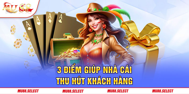 3 điểm giúp nhà cái thu hút khách hàng