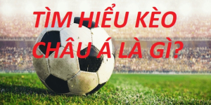 Khái niệm về kèo Châu Á