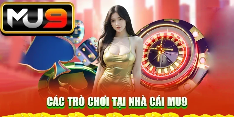cac-tro-choi-tai-nha-cai-mu9