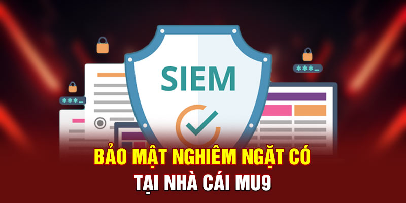 Bảo mật nghiêm ngặt có tại nhà cái MU9