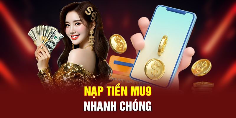 Nạp tiền MU9 nhanh chóng