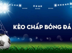 Kèo chấp trong cá cược bóng đá trực tuyến