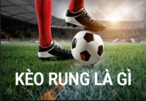 Kèo rung trong cá cược bóng đá