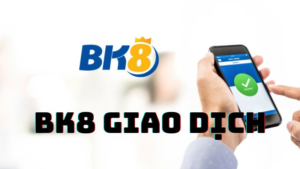 Những hình thức nạp rút tiền tại nhà cái BK8