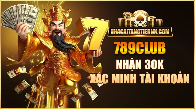 789club-nhan-30k-xac-minh-tai-khoan