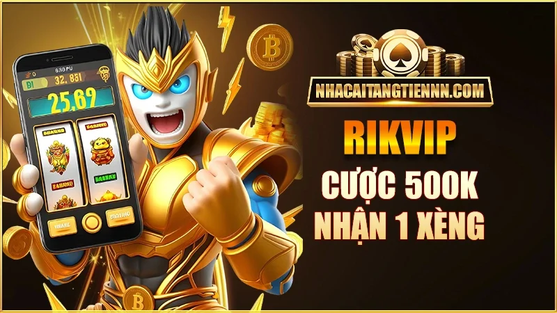 rikvip-cuoc-500k-nhan-1-xeng