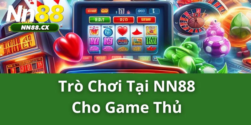 NN88 35 Trò chơi tại NN88 cho game thủ