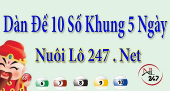 Dàn đề 10 số nuôi khung 5 ngày Dàn đề 10 số nuôi khung 5 ngày