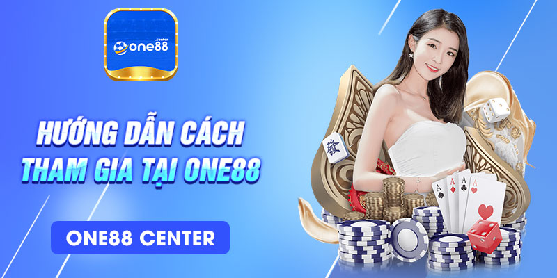 Chi tiết các bước tham gia vào One88