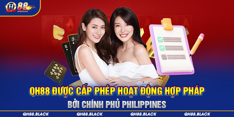QH88 được cấp phép hoạt động hợp pháp bởi chính phủ Philippines