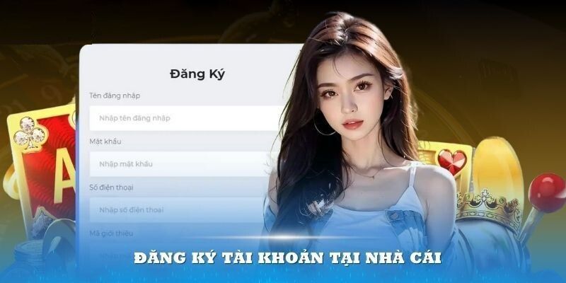 Hướng dẫn đăng ký tài khoản game cược mới cho newbie