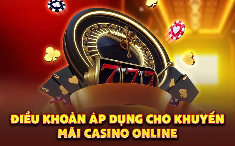 Điều khoản áp dụng cho khuyến mãi casino online
