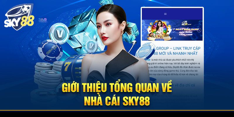 Sky88 | Link truy cập sky88 + 99USDT | Đăng nhập uy tín 20 Tìm hiểu sơ lược về hệ thống link truy cập