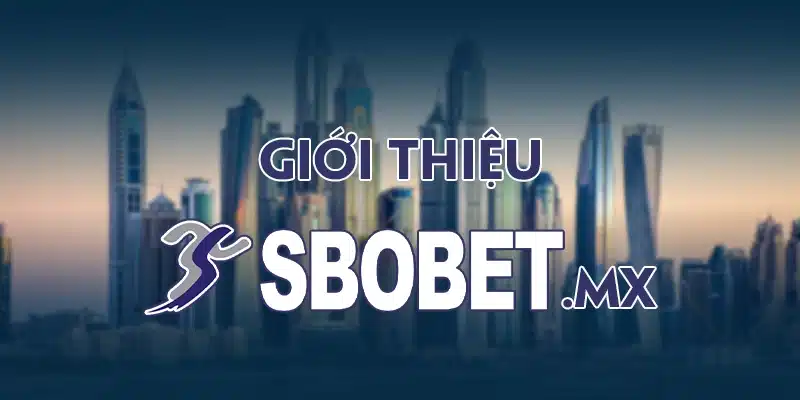 giới thiệu sbobet.mx