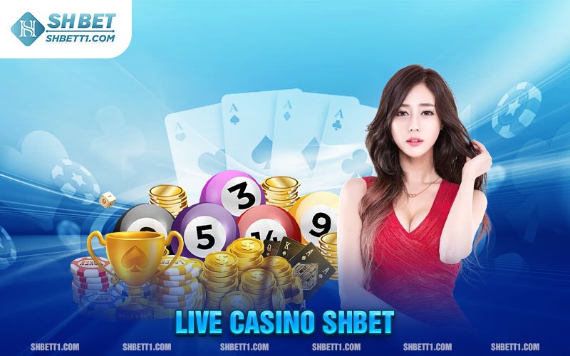 Casino SHBET sảnh live hàng đầu châu á