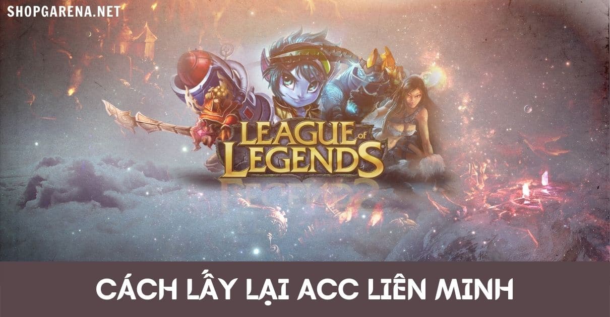 Cach Lay Lai Acc Lien Minh