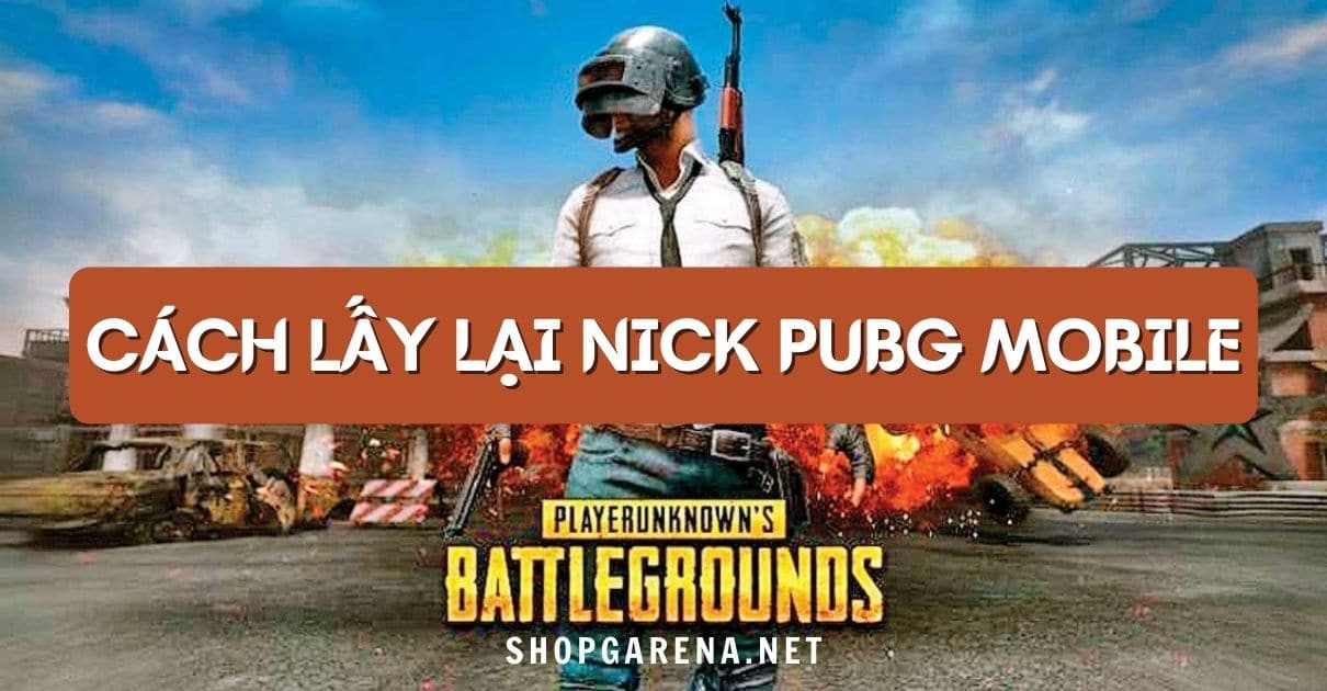 Cach Lay Lai Nick Pubg Mobile