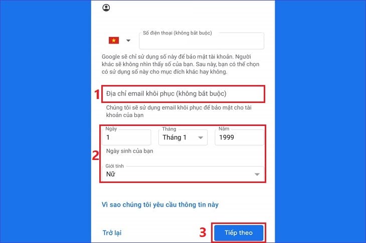 Bạn điền địa chỉ Email khôi phục, ngày tháng năm sinh và lựa chọn giới tính > Chọn Tiếp theo Bạn điền địa chỉ Email khôi phục, ngày tháng năm sinh và lựa chọn giới tính