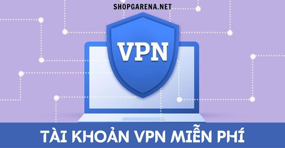 Tai Khoan VPN Mien Phi
