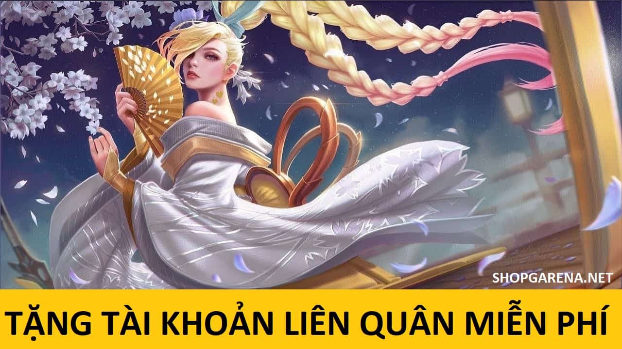 Tai Khoan Lien Quan Mien Phi
