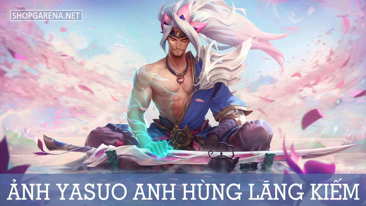 Anh Yasuo Anh Hung Lang Kiem