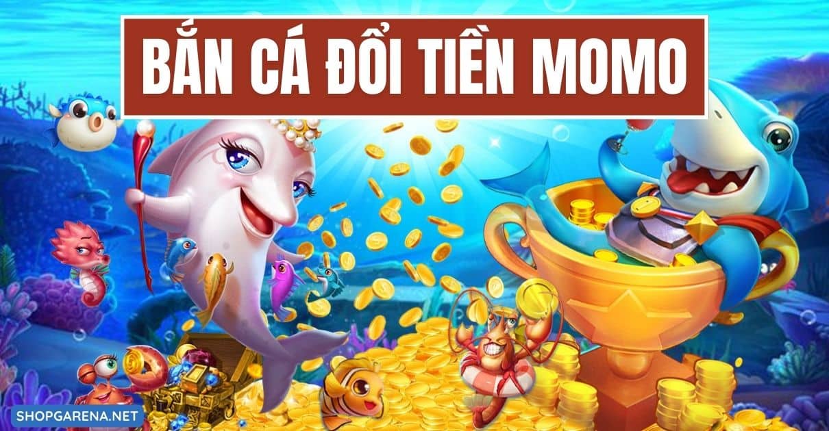 Ban Ca Doi Tien MoMo