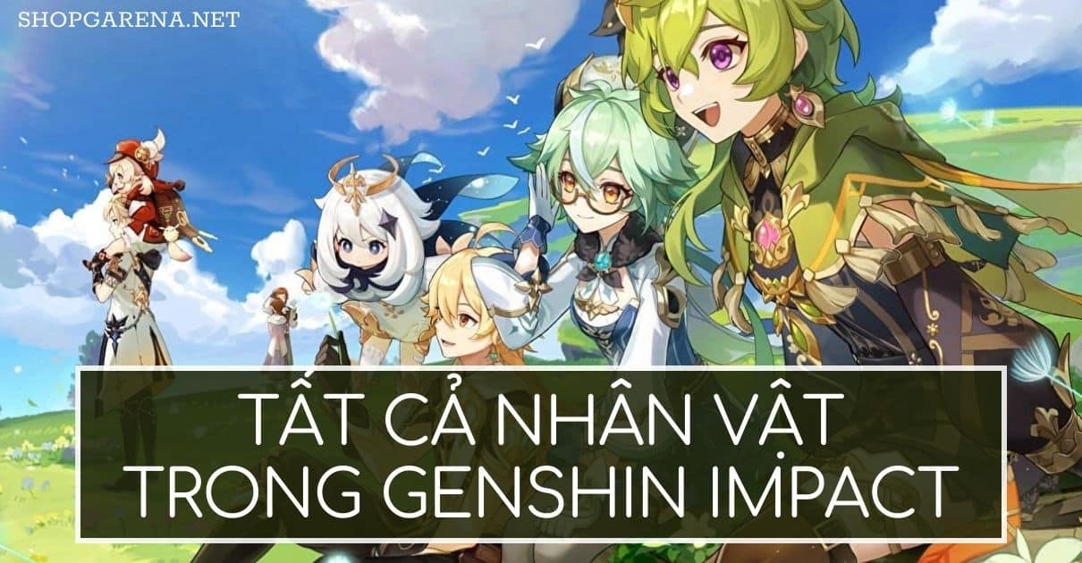 Tat Ca Nhan Vat Trong Genshin Impact