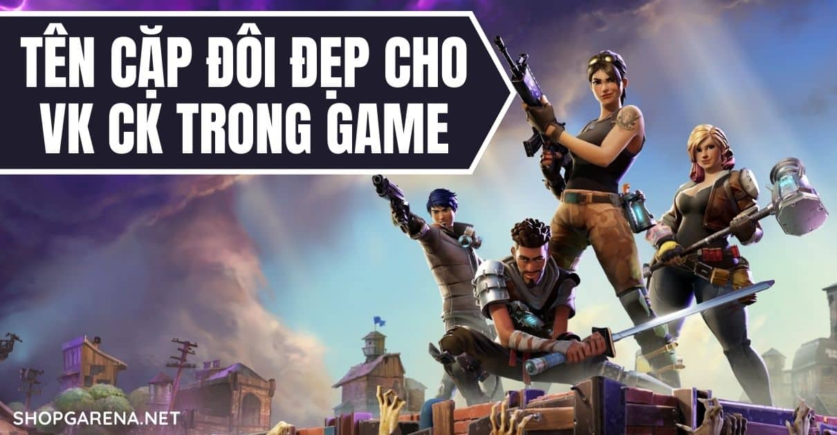 Ten Cap Doi Dep Cho Vk Ck Trong Game
