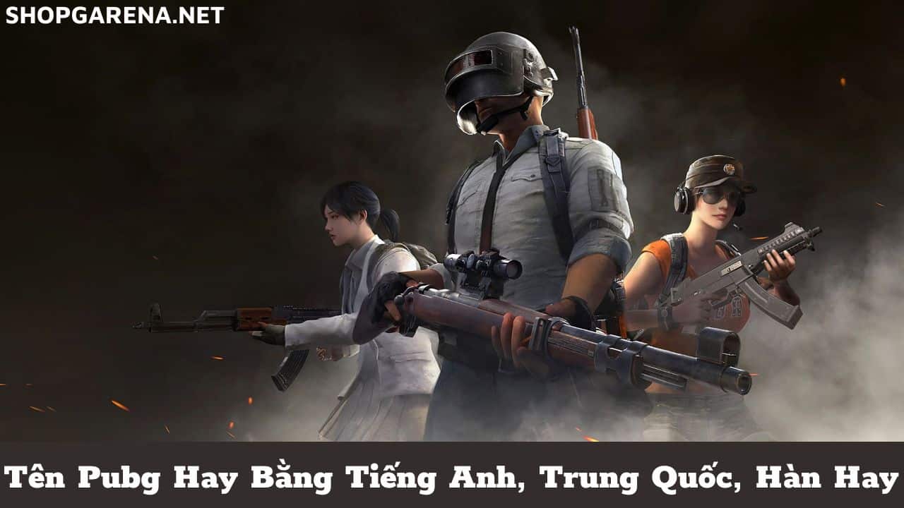 Ten Pubg Hay Bang Tieng Anh Trung Quoc Han Hay
