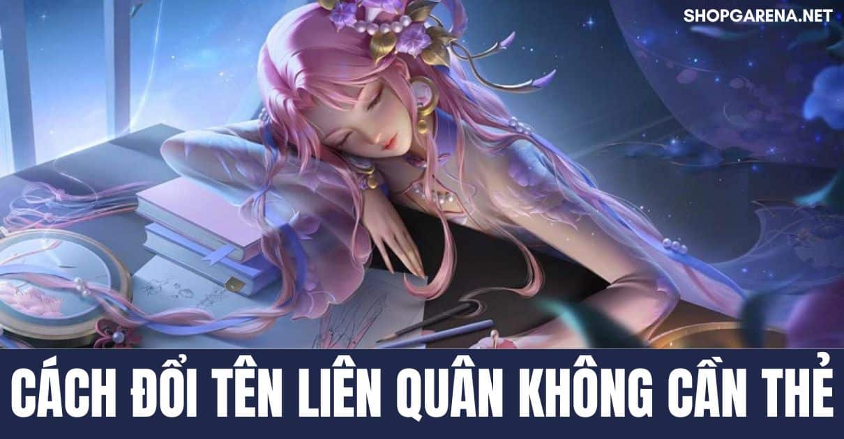 Cach Doi Ten Lien Quan Khong Can The