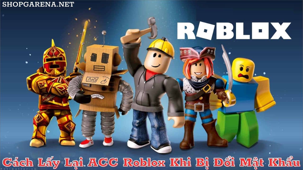 Cach Lay Lai ACC Roblox Khi Bi Doi Mk