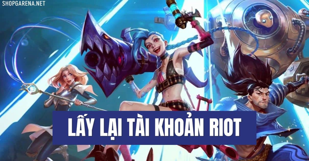 Lay Lai Tai Khoan Riot
