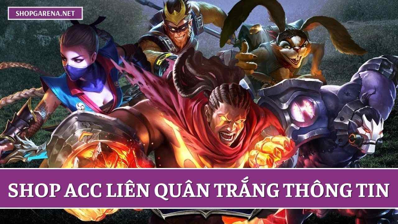 Shop ACC Lien Quan Trang Thong Tin Free