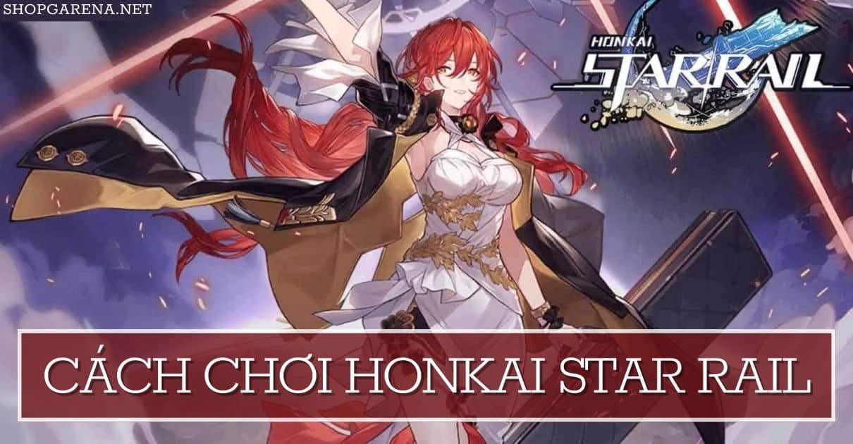 Cach Choi Honkai Star Rail