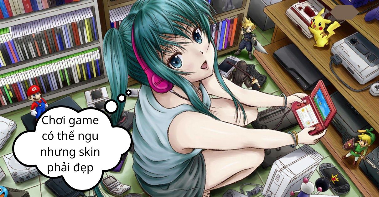 Hình chơi game có thể ngu nhưng skin phải đẹp đáng yêu