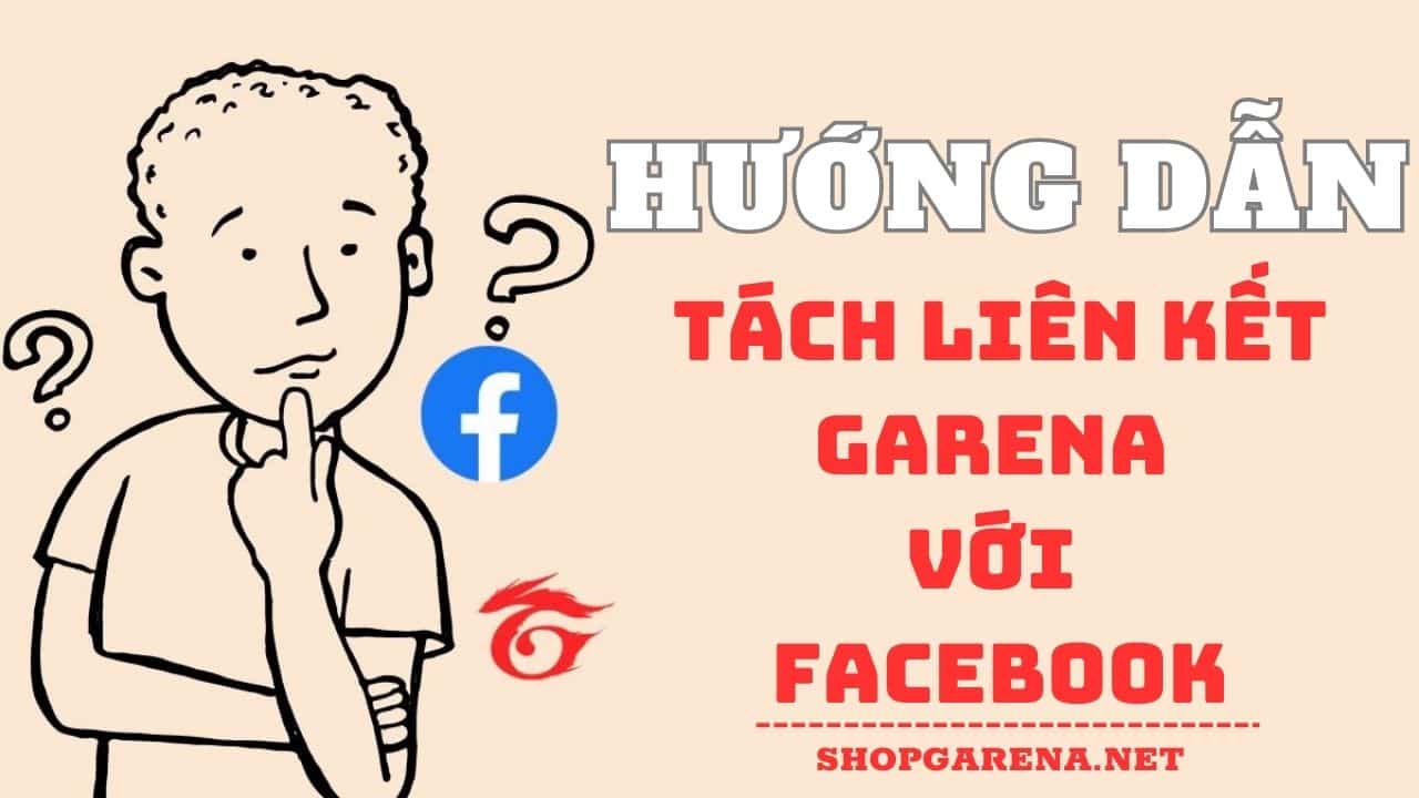 TACH LIEN KET GARENA VOI FACEBOOK