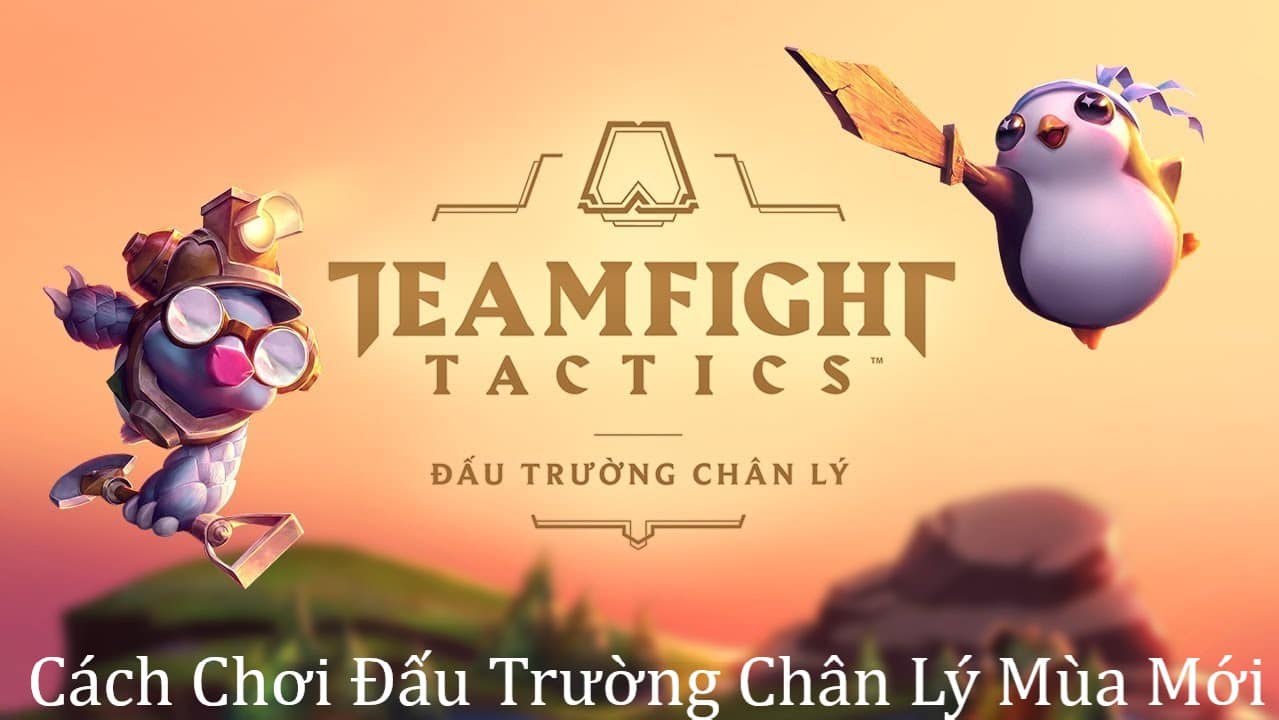 Cách Chơi Đấu Trường Chân Lý Mùa Mới
