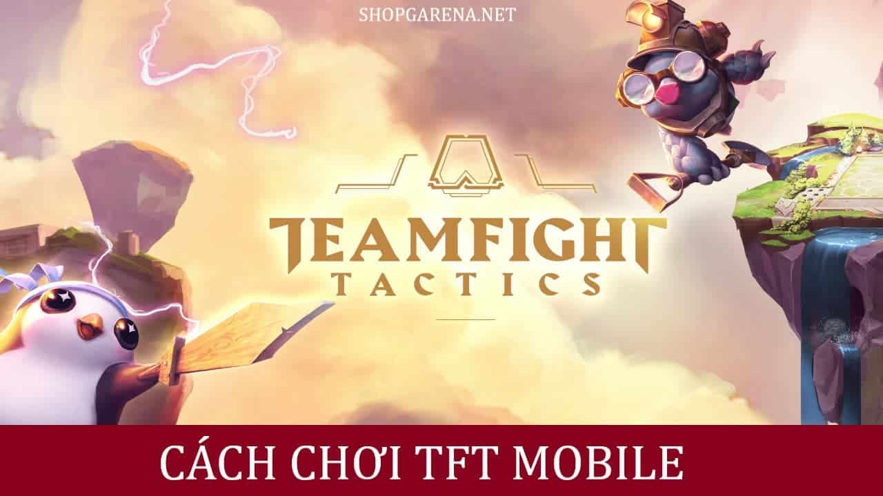 Cach Choi TFT Mobile