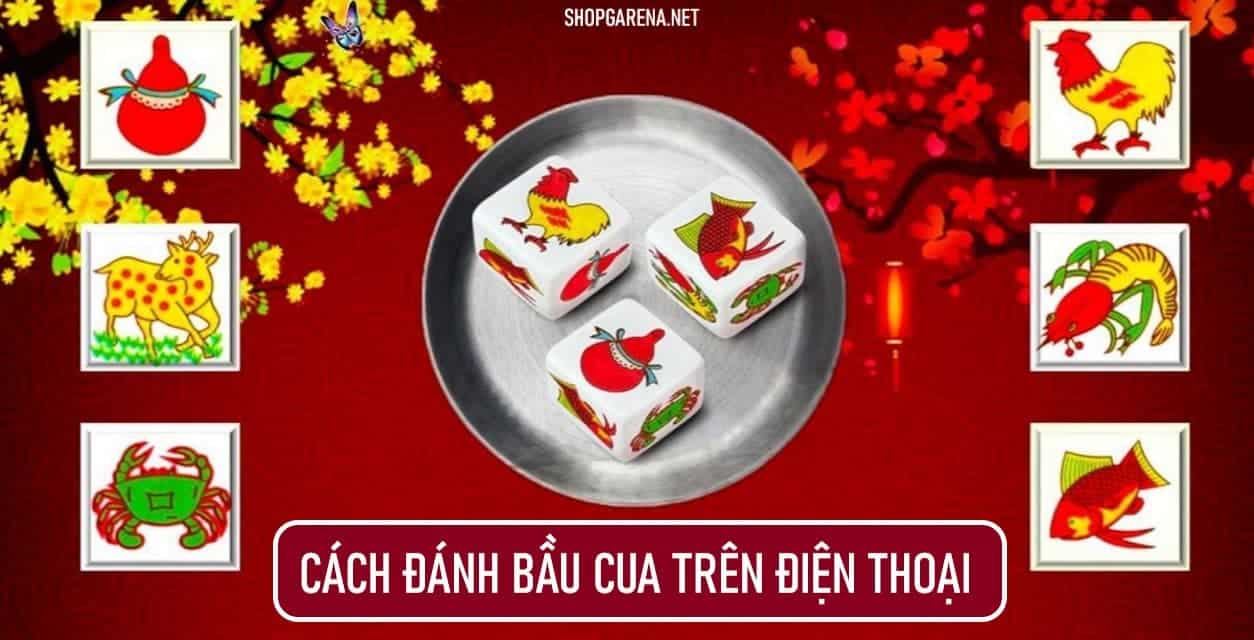 Cach Danh Bau Cua Tren Dien Thoai