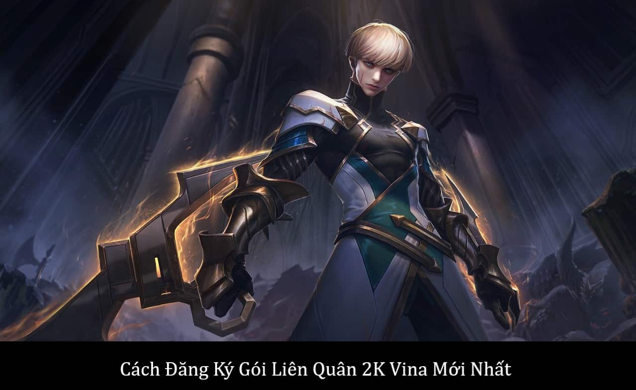 Cách Đăng Ký Gói Liên Quân 2K Vina Mới Nhất