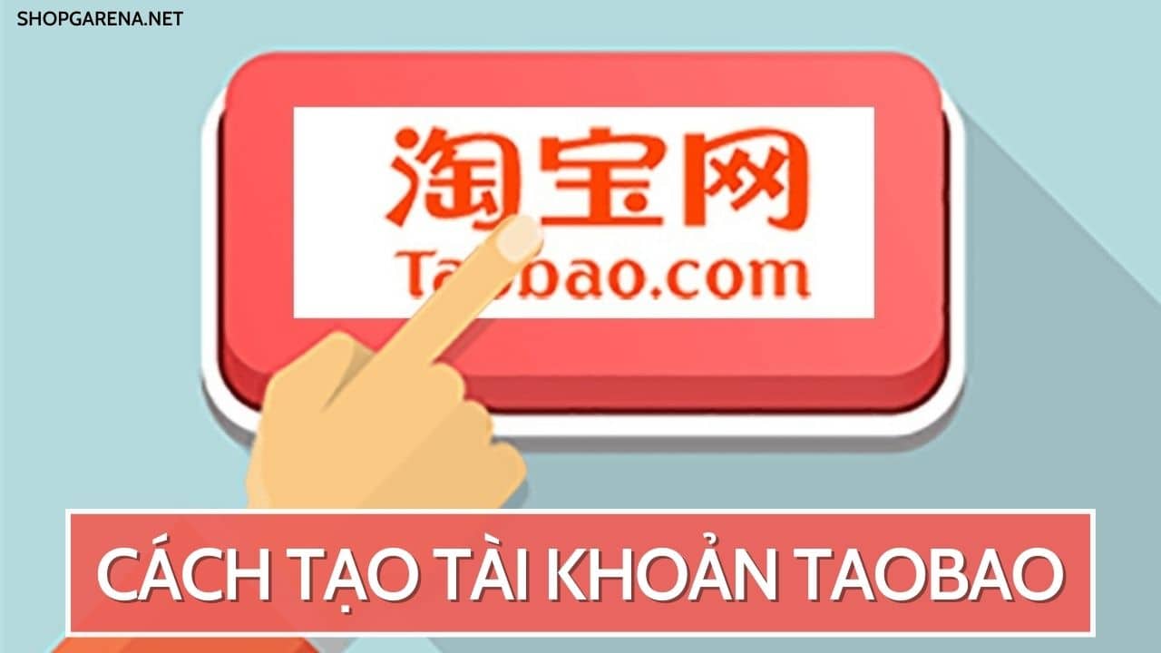 Cach Tao Tai Khoan Taobao