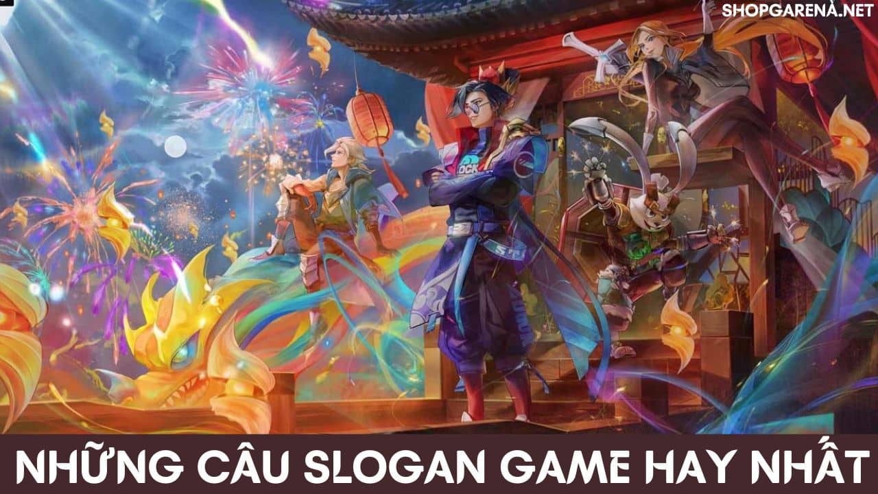 NHUNG CAU SLOGAN GAME HAY