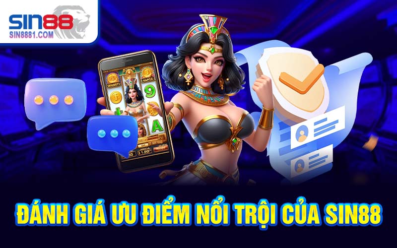 Đánh giá ưu điểm nổi trội của SIN88
