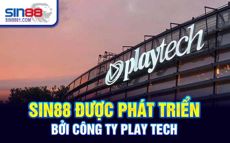 SIN88 được phát triển bởi công ty Play Tech