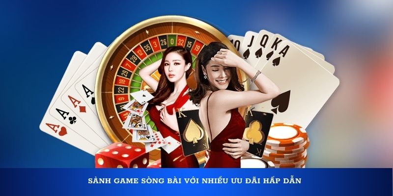 game-song-bai-voi-nhieu-uu-dai-hap-dan