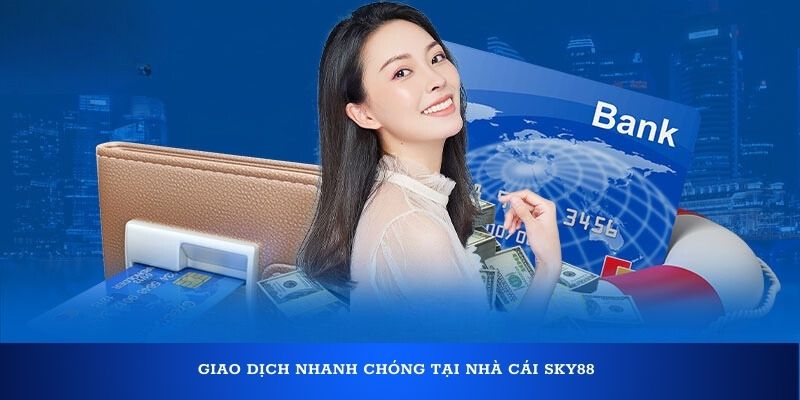 giao-dich-nhanh-chong-tai-nha-cai-SKY88
